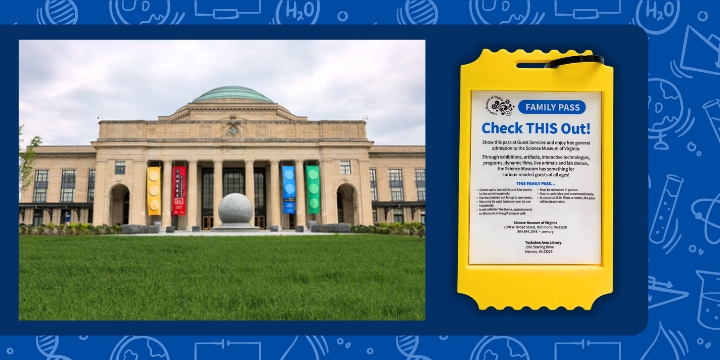Main entrance to the Science Museum of Virginia building. Picture of the Science Museum family pass in a yellow holder on the right.
