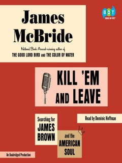 Cover: Kill 'Em and Leave by James McBride